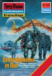 Cover von Perry Rhodan 1468: Zentralplasma in Not