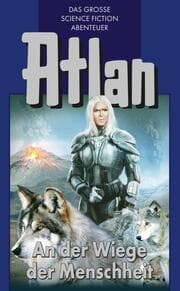 Cover von Atlan 1: An der Wiege der Menschheit (Blauband)