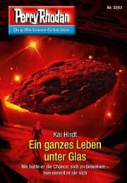 Cover von Perry Rhodan 3203: Ein ganzes Leben unter Glas