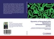 Cover von Dynamics of branched actin filaments in Schizosaccharomyces pombe