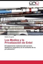 Cover von Los Medios y la Privatizacion de Entel
