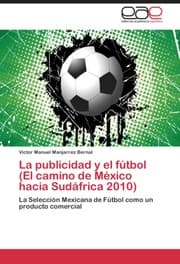 Cover von La publicidad y el fútbol (El camino de Mexico hacia Sudafrica 2010)