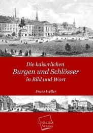 Cover von Die kaiserlichen Burgen und Schlösser in Bild und Wort