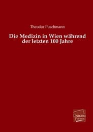 Cover von Die Medizin in Wien während der letzten 100 Jahre