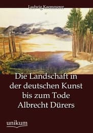 Cover von Die Landschaft in der deutschen Kunst bis zum Tode Albrecht Dürers