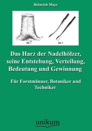 Cover von Das Harz der Nadelhölzer, seine Entstehung, Verteilung, Bedeutung und Gewinnung
