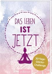 Cover von Das Leben ist JETZT! 30-Tage-Glücks-Challenge