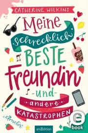 Cover von Meine schrecklich beste Freundin und andere Katastrophen (Meine schrecklich beste Freundin 1)
