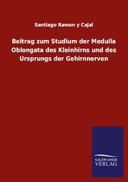 Cover von Beitrag zum Studium der Medulla Oblongata des Kleinhirns und des Ursprungs der Gehirnnerven