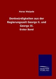 Cover von Denkwürdigkeiten aus der Regierungszeit Georgs II.und Georgs III.