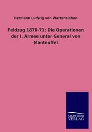 Cover von Feldzug 1870-71: Die Operationen der I.Armee unter General von Manteuffel