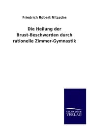 Cover von Die Heilung der Brust-Beschwerden durch rationelle Zimmer-Gymnastik