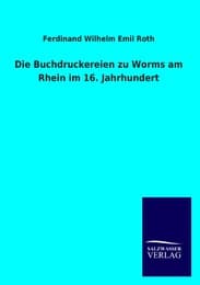 Cover von Die Buchdruckereien zu Worms am Rhein im 16.Jahrhundert