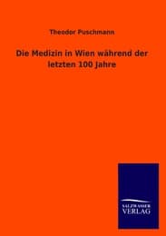 Cover von Die Medizin in Wien während der letzten 100 Jahre