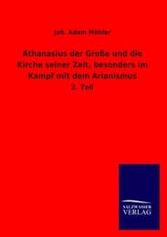Cover von Athanasius der Große und die Kirche seiner Zeit, besonders im Kampf mit dem Arianismus