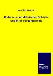 Cover von Bilder aus der Mährischen Schweiz und ihrer Vergangenheit