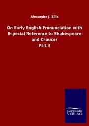 Cover von On Early English Pronunciation with Especial Reference to Shakespeare and Chaucer