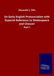 Cover von On Early English Pronunciation with Especial Reference to Shakespeare and Chaucer