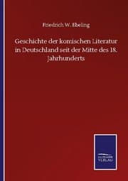 Cover von Geschichte der komischen Literatur in Deutschland seit der Mitte des 18. Jahrhunderts