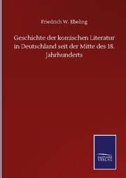 Cover von Geschichte der komischen Literatur in Deutschland seit der Mitte des 18. Jahrhunderts
