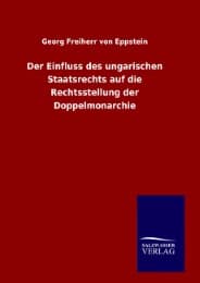 Cover von Der Einfluss des ungarischen Staatsrechts auf die Rechtsstellung der Doppelmonarchie