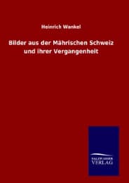 Cover von Bilder aus der Mährischen Schweiz und ihrer Vergangenheit