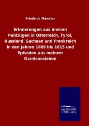 Cover von Erinnerungen aus meinen Feldzügen in Osterreich, Tyrol, Russland, Sachsen und Frankreich in den Jahren 1809 bis 1815 und Episoden aus meinem Garnisonsleben