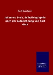 Cover von Johannes Stelz, Selbstbiographie nach der Aufzeichnung von Karl Götz