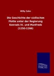 Cover von Die Geschichte der sizilischen Flotte unter der Regierung Konrads IV.und Manfreds (1250-1266)