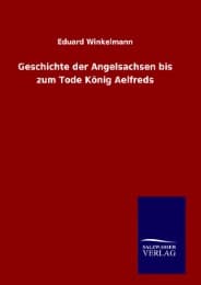 Cover von Geschichte der Angelsachsen bis zum Tode König Aelfreds