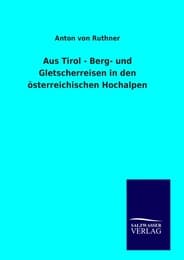 Cover von Aus Tirol - Berg- und Gletscherreisen in den österreichischen Hochalpen