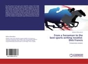 Cover von From a horseman to the best sports writing novelist: Dick Francis
