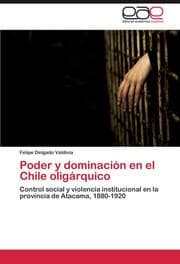 Cover von Poder y dominacion en el Chile oligarquico