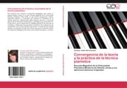 Cover von Convergencia de la teoría y la práctica de la técnica pianística