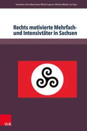 Cover von Rechts motivierte Mehrfach- und Intensivtäter in Sachsen