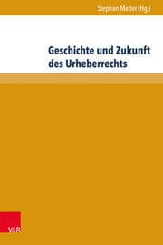 Cover von Geschichte und Zukunft des Urheberrechts
