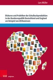 Cover von Diskurse und Praktiken der Schulbuchproduktion in der Bundesrepublik Deutschland und England am Beispiel von Afrikawissen