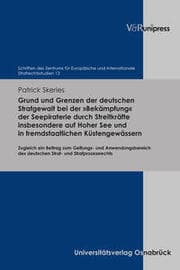 Cover von Grund und Grenzen der deutschen Strafgewalt bei der 'Bekämpfung' der Seepiraterie durch Streitkräfte insbesondere auf Hoher See und in fremdstaatlichen Küstengewässern