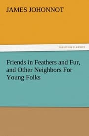 Cover von Friends in Feathers and Fur, and Other Neighbors For Young Folks