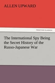 Cover von The International Spy Being the Secret History of the Russo-Japanese War