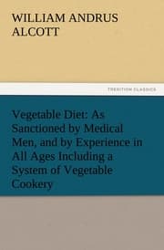 Cover von Vegetable Diet: As Sanctioned by Medical Men, and by Experience in All Ages Including a System of Vegetable Cookery