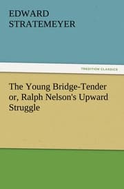 Cover von The Young Bridge-Tender or, Ralph Nelson's Upward Struggle