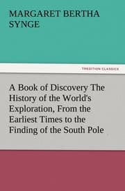 Cover von A Book of Discovery The History of the World's Exploration, From the Earliest Times to the Finding of the South Pole
