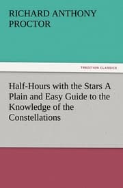 Cover von Half-Hours with the Stars A Plain and Easy Guide to the Knowledge of the Constellations