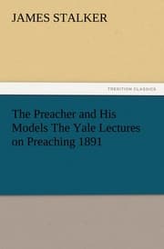 Cover von The Preacher and His Models The Yale Lectures on Preaching 1891