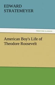 Cover von American Boy's Life of Theodore Roosevelt