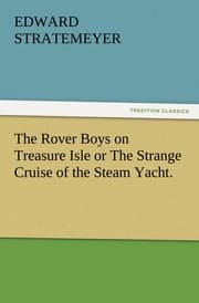 Cover von The Rover Boys on Treasure Isle or The Strange Cruise of the Steam Yacht.