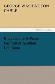 Cover von Bonaventure A Prose Pastoral of Acadian Louisiana