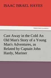 Cover von Cast Away in the Cold An Old Man's Story of a Young Man's Adventures, as Related by Captain John Hardy, Mariner