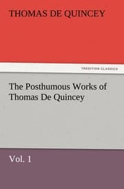 Cover von The Posthumous Works of Thomas De Quincey, Vol.1